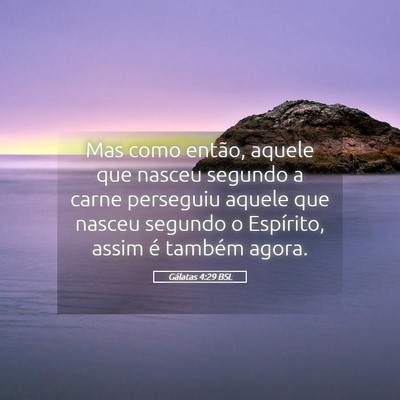 Picture 05 - Gálatas 4:29 BSL - Mas como então, aquele que nasceu segundo a - Bible Verse Picture