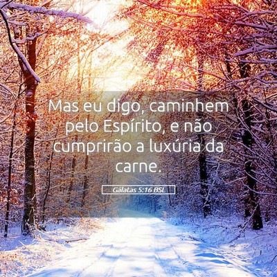 Picture 05 - Gálatas 5:16 BSL - Mas eu digo, caminhem pelo Espírito, e não - Bible Verse Picture