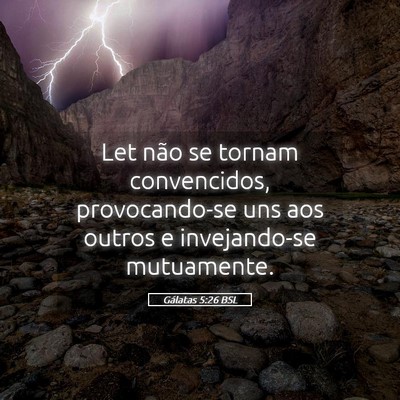 Picture 05 - Gálatas 5:26 BSL - Let não se tornam convencidos, provocando-se uns - Bible Verse Picture