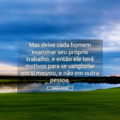 Picture 05 - Gálatas 6:4 BSL - Mas deixe cada homem examinar seu próprio - Bible Verse Picture