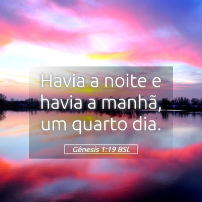 Picture 05 - Gênesis 1:19 BSL - Havia a noite e havia a manhã, um quarto - Bible Verse Picture