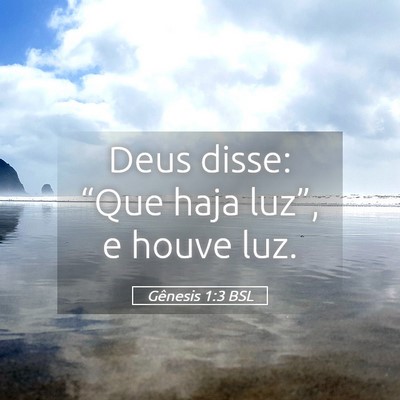 Picture 05 - Gênesis 1:3 BSL - Deus disse: “Que haja luz”, e houve - Bible Verse Picture