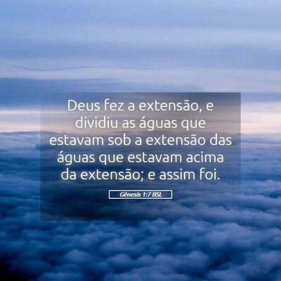 Picture 05 - Gênesis 1:7 BSL - Deus fez a extensão, e dividiu as águas que - Bible Verse Picture
