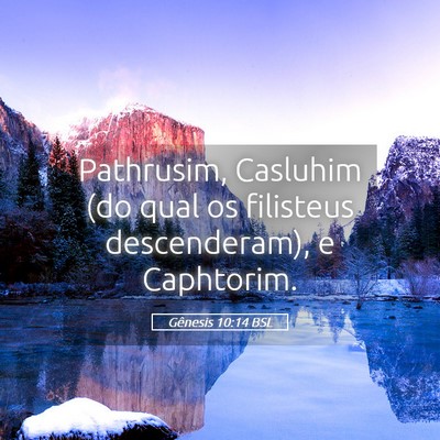 Picture 05 - Gênesis 10:14 BSL - Pathrusim, Casluhim (do qual os filisteus - Bible Verse Picture