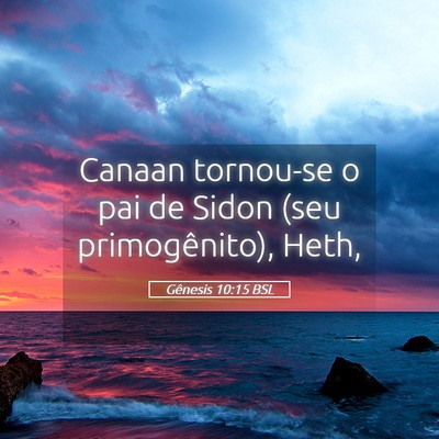 Picture 05 - Gênesis 10:15 BSL - Canaan tornou-se o pai de Sidon (seu - Bible Verse Picture