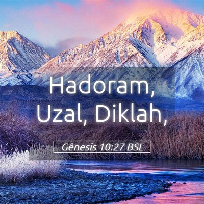Picture 05 - Gênesis 10:27 BSL - Hadoram, Uzal, - Bible Verse Picture