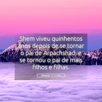 Picture 05 - Gênesis 11:11 BSL - Shem viveu quinhentos anos depois de se tornar o - Bible Verse Picture