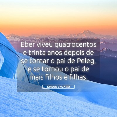 Picture 05 - Gênesis 11:17 BSL - Eber viveu quatrocentos e trinta anos depois de - Bible Verse Picture