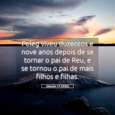 Picture 05 - Gênesis 11:19 BSL - Peleg viveu duzentos e nove anos depois de se - Bible Verse Picture