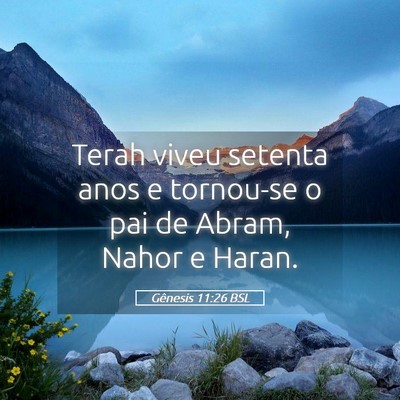 Picture 05 - Gênesis 11:26 BSL - Terah viveu setenta anos e tornou-se o pai de - Bible Verse Picture