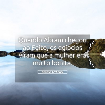 Picture 05 - Gênesis 12:14 BSL - Quando Abram chegou ao Egito, os egípcios viram - Bible Verse Picture