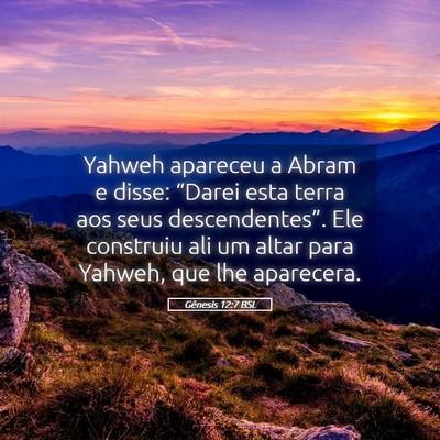 Picture 05 - Gênesis 12:7 BSL - Yahweh apareceu a Abram e disse: “Darei esta - Bible Verse Picture