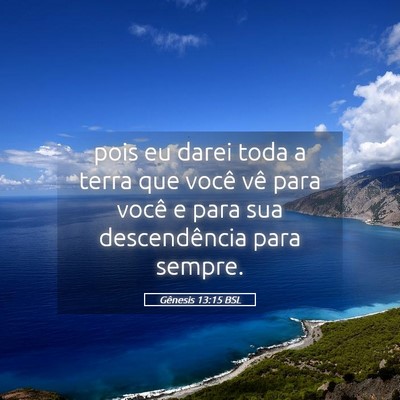Picture 05 - Gênesis 13:15 BSL - pois eu darei toda a terra que você vê para - Bible Verse Picture