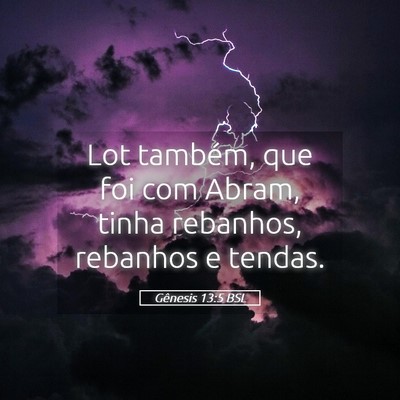 Picture 05 - Gênesis 13:5 BSL - Lot também, que foi com Abram, tinha rebanhos, - Bible Verse Picture