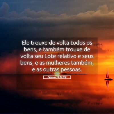 Picture 05 - Gênesis 14:16 BSL - Ele trouxe de volta todos os bens, e também - Bible Verse Picture