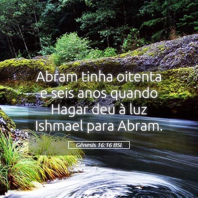 Picture 05 - Gênesis 16:16 BSL - Abram tinha oitenta e seis anos quando Hagar deu - Bible Verse Picture