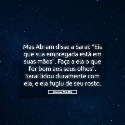 Picture 05 - Gênesis 16:6 BSL - Mas Abram disse a Sarai: “Eis que sua empregada - Bible Verse Picture