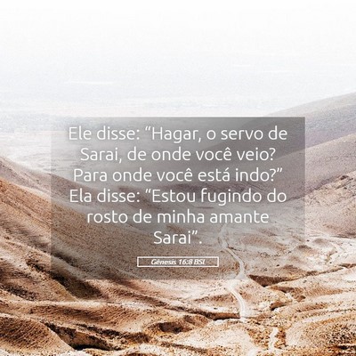 Picture 05 - Gênesis 16:8 BSL - Ele disse: “Hagar, o servo de Sarai, de onde - Bible Verse Picture