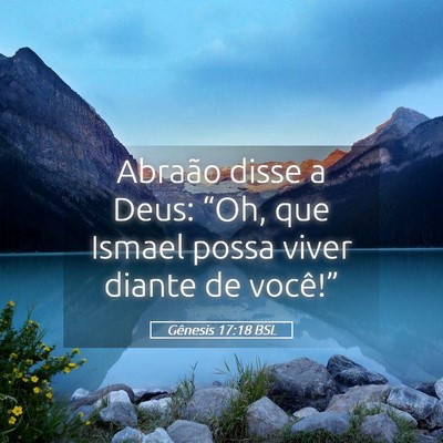 Picture 05 - Gênesis 17:18 BSL - Abraão disse a Deus: “Oh, que Ismael possa - Bible Verse Picture