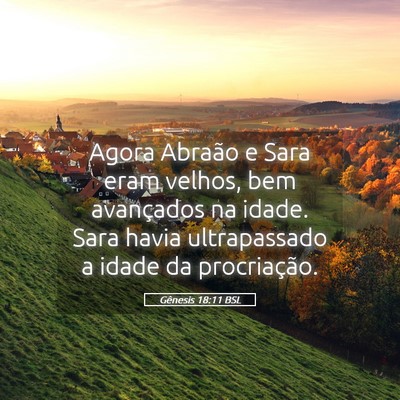 Picture 05 - Gênesis 18:11 BSL - Agora Abraão e Sara eram velhos, bem avançados - Bible Verse Picture