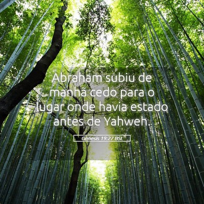 Picture 05 - Gênesis 19:27 BSL - Abraham subiu de manhã cedo para o lugar onde - Bible Verse Picture