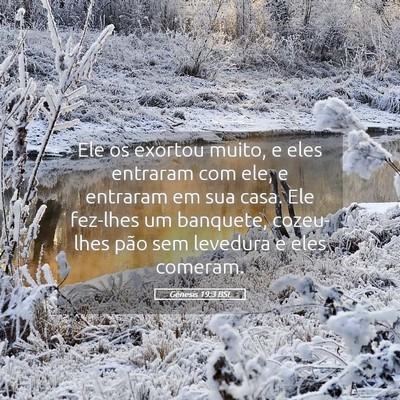 Picture 05 - Gênesis 19:3 BSL - Ele os exortou muito, e eles entraram com ele, e - Bible Verse Picture