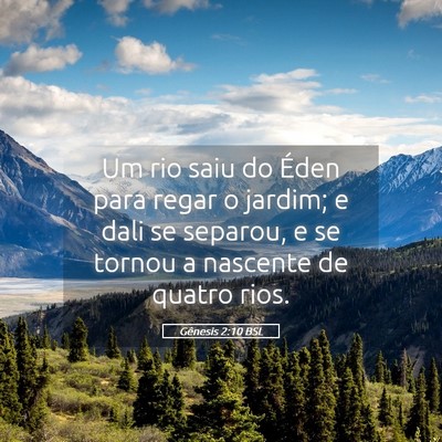 Picture 05 - Gênesis 2:10 BSL - Um rio saiu do Éden para regar o jardim; e dali - Bible Verse Picture