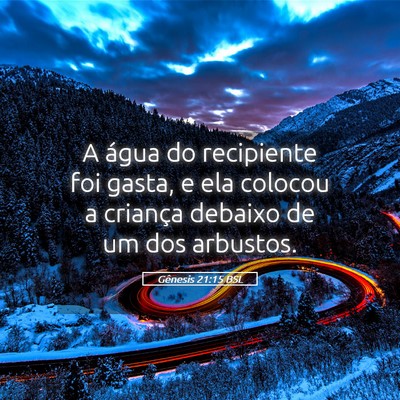 Picture 05 - Gênesis 21:15 BSL - A água do recipiente foi gasta, e ela colocou a - Bible Verse Picture