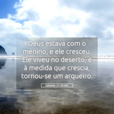 Picture 05 - Gênesis 21:20 BSL - Deus estava com o menino, e ele cresceu. Ele - Bible Verse Picture
