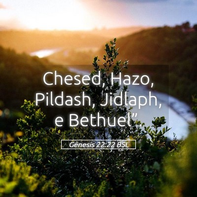 Picture 05 - Gênesis 22:22 BSL - Chesed, Hazo, Pildash, Jidlaph, e - Bible Verse Picture