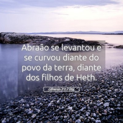 Picture 05 - Gênesis 23:7 BSL - Abraão se levantou e se curvou diante do povo da - Bible Verse Picture