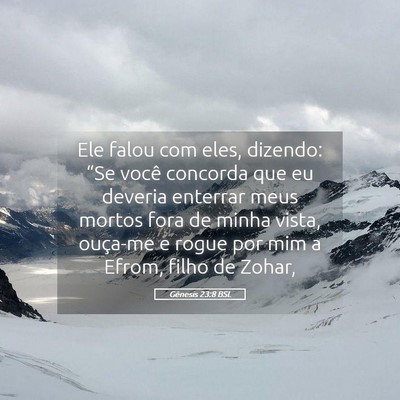 Picture 05 - Gênesis 23:8 BSL - Ele falou com eles, dizendo: “Se você concorda - Bible Verse Picture