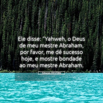 Picture 05 - Gênesis 24:12 BSL - Ele disse: “Yahweh, o Deus de meu mestre - Bible Verse Picture