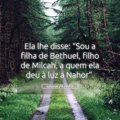 Picture 05 - Gênesis 24:24 BSL - Ela lhe disse: “Sou a filha de Bethuel, filho - Bible Verse Picture