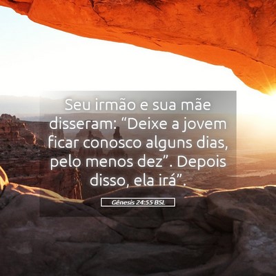 Picture 05 - Gênesis 24:55 BSL - Seu irmão e sua mãe disseram: “Deixe a jovem - Bible Verse Picture