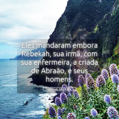 Picture 05 - Gênesis 24:59 BSL - Eles mandaram embora Rebekah, sua irmã, com sua - Bible Verse Picture
