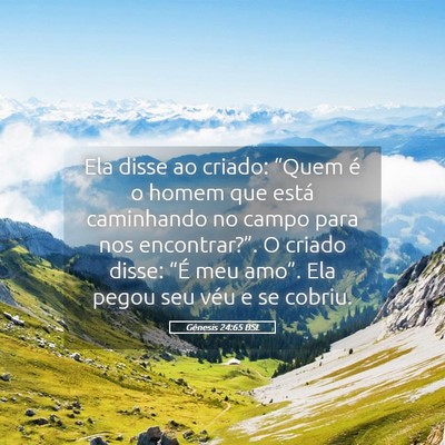 Picture 05 - Gênesis 24:65 BSL - Ela disse ao criado: “Quem é o homem que está - Bible Verse Picture