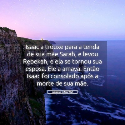 Picture 05 - Gênesis 24:67 BSL - Isaac a trouxe para a tenda de sua mãe Sarah, e - Bible Verse Picture