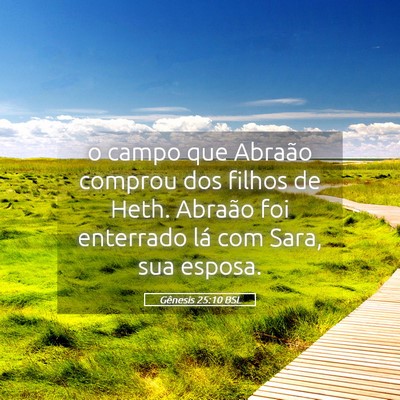 Picture 05 - Gênesis 25:10 BSL - o campo que Abraão comprou dos filhos de Heth. - Bible Verse Picture