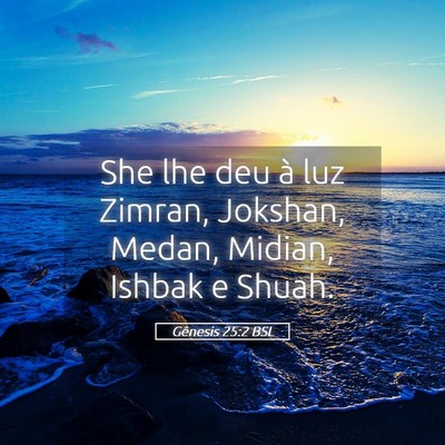 Picture 05 - Gênesis 25:2 BSL - She lhe deu à luz Zimran, Jokshan, Medan, - Bible Verse Picture