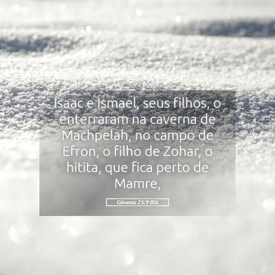 Picture 05 - Gênesis 25:9 BSL - Isaac e Ismael, seus filhos, o enterraram na - Bible Verse Picture