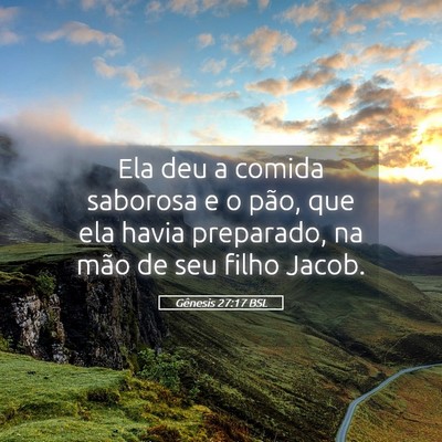 Picture 05 - Gênesis 27:17 BSL - Ela deu a comida saborosa e o pão, que ela havia - Bible Verse Picture