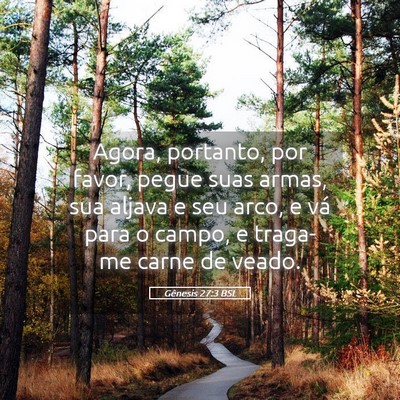 Picture 05 - Gênesis 27:3 BSL - Agora, portanto, por favor, pegue suas armas, sua - Bible Verse Picture