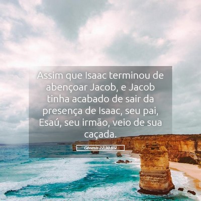 Picture 05 - Gênesis 27:30 BSL - Assim que Isaac terminou de abençoar Jacob, e - Bible Verse Picture