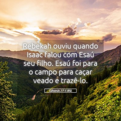 Picture 05 - Gênesis 27:5 BSL - Rebekah ouviu quando Isaac falou com Esaú seu - Bible Verse Picture
