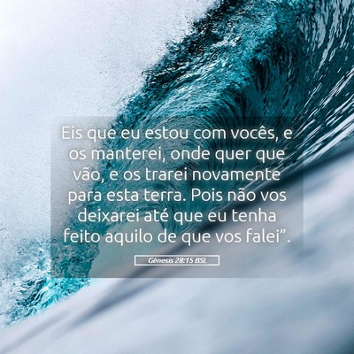 Picture 05 - Gênesis 28:15 BSL - Eis que eu estou com vocês, e os manterei, onde - Bible Verse Picture