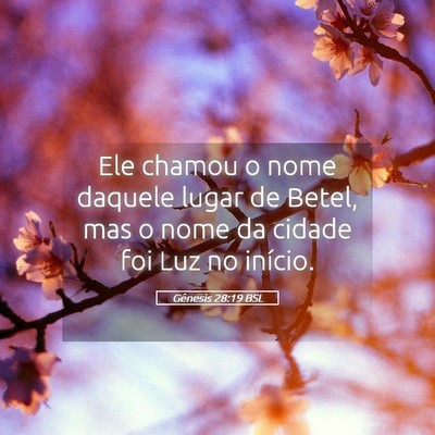 Picture 05 - Gênesis 28:19 BSL - Ele chamou o nome daquele lugar de Betel, mas o - Bible Verse Picture