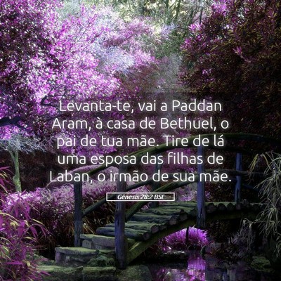 Picture 05 - Gênesis 28:2 BSL - Levanta-te, vai a Paddan Aram, à casa de - Bible Verse Picture