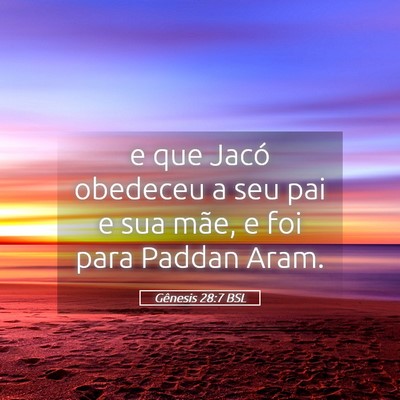 Picture 05 - Gênesis 28:7 BSL - e que Jacó obedeceu a seu pai e sua mãe, e foi - Bible Verse Picture