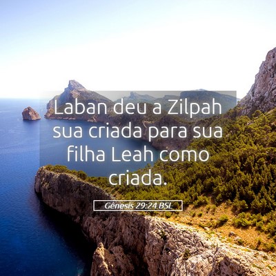 Picture 05 - Gênesis 29:24 BSL - Laban deu a Zilpah sua criada para sua filha Leah - Bible Verse Picture